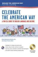 Celebrate the American Way: A Fun ESL Guide to English Language & Culture in the U.S. (Book + Audio) di Sheila Mackechnie Murtha, Jane Airey O'Connor edito da RES & EDUCATION ASSN