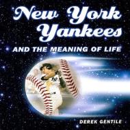 New York Yankees And The Meaning Of Life di Derek Gentile edito da Motorbooks International