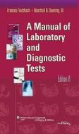A Manual Of Laboratory And Diagnostic Tests di Frances Talaska Fischbach, Marshall Barnett Dunning edito da Lippincott Williams And Wilkins
