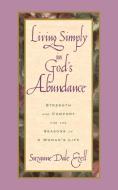 Living Simply in God's Abundance di Suzanne Dale Ezell edito da Thomas Nelson Publishers