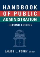 Handbook of Public Administration di Perry, Perry Dame M E Ed M E Ed, Perry Dame M. E. Ed M. E. Ed edito da JOSSEY BASS