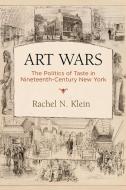 Art Wars di Rachel N. Klein edito da University Of Pennsylvania Press