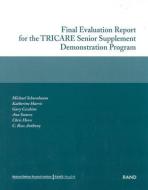 Final Evaluation Report for the Tricare Senior Supplement Demonstration Program 2002 di Michael Schoenbaum, Katherine Harris, Gary Cecchine edito da RAND CORP