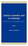 Justice Sandra Day O'Connor di Nancy Maveety edito da Rowman & Littlefield Publishers