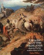 Queen Victoria's Life In The Scottish Highlands di Delia Millar edito da Philip Wilson Publishers Ltd