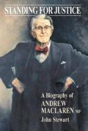 Standing for Justice: A Biography of Andrew MacLaren MP di John Stewart edito da Shepheard-Walwyn Publishers