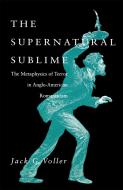 The Supernatural Sublime di Jack Voller edito da NORTHERN ILLINOIS UNIV