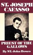 St. Joseph Cafasso: Priest of the Gallows di Saint John Bosco, John Bosco edito da Tan Books