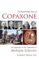 The Remarkable Story of Copaxone: An Approach to the Treatment of Multiple Sclerosis di Kenneth P. Johnson edito da Diamedica