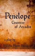 Penelope: Countess of Arcadia di Helena Hann-Basquiat edito da Dilettante Publishing
