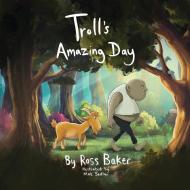 Troll's Amazing Day di Ross Baker edito da Ross Baker