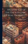 An Analysis of the English Law of Real Property di Gordon Campbell edito da LEGARE STREET PR