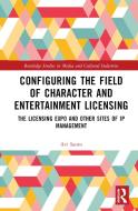 Configuring The Field Of Character And Entertainment Licensing di Avi Santo edito da Taylor & Francis Ltd