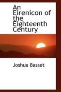 An Eirenicon Of The Eighteenth Century di Joshua Basset edito da Bibliolife