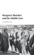 Margaret Thatcher and the Middle East di Azriel Bermant edito da Cambridge University Press