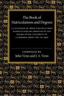 The Book of Matriculations and Degrees edito da Cambridge University Press