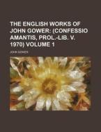The English Works of John Gower Volume 1 di John Gower edito da Rarebooksclub.com