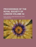 Proceedings of the Royal Society of London Volume 54 di Royal Society edito da Rarebooksclub.com