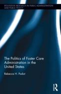 The Politics of Foster Care Administration in the United States di Rebecca H. (University of Pennsylvania Padot edito da Taylor & Francis Ltd