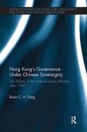 Hong Kong's Governance Under Chinese Sovereignty di Brian C. H. Fong edito da Taylor & Francis Ltd