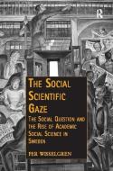 The Social Scientific Gaze di Per Wisselgren edito da Taylor & Francis Ltd