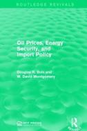 Oil Prices, Energy Security, and Import Policy di Douglas R. Bohi, W. David Montgomery edito da Taylor & Francis Ltd