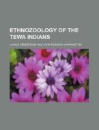 Ethnozoology Of The Tewa Indians Volume di Junius Henderson edito da Rarebooksclub.com