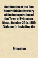 Celebration Of The One Hundredth Anniver di Princeton edito da General Books