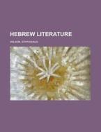 Hebrew Literature di Epiphanius Wilson edito da Rarebooksclub.com