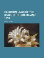 Election Laws Of The State Of Rhode Isla di Rhode Island Laws & Statutes, Rhode Island, Rhode Island Laws &. Statutes edito da Rarebooksclub.com