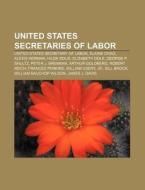 United States Secretaries Of Labor: Unit di Books Llc edito da Books LLC, Wiki Series