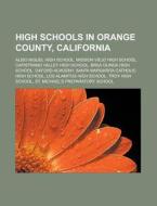High Schools In Orange County, Californi di Books Llc edito da Books LLC, Wiki Series