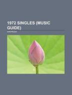 1972 singles (Music Guide) di Source Wikipedia edito da Books LLC, Reference Series