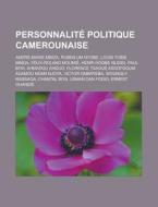 Personnalit Politique Camerounaise: And di Livres Groupe edito da Books LLC, Wiki Series