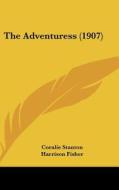 The Adventuress (1907) di Coralie Stanton edito da Kessinger Publishing