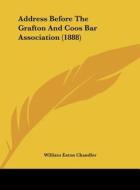Address Before the Grafton and Coos Bar Association (1888) di William Eaton Chandler edito da Kessinger Publishing