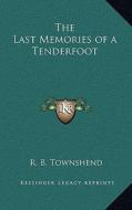 The Last Memories of a Tenderfoot di Richard Baxter Townshend edito da Kessinger Publishing