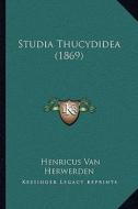 Studia Thucydidea (1869) di Henricus Van Herwerden edito da Kessinger Publishing