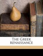 The Greek Renaissance di P. N. 1879-1950 Ure edito da Nabu Press