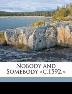 Nobody And Somebody C.1592. di Anonymous edito da Nabu Press