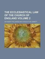 The Ecclesiastical Law of the Church of England Volume 2 di Robert Phillimore, Sir Robert Phillimore edito da Rarebooksclub.com