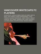 Vancouver Whitecaps Fc Players: Shaun Pe di Source Wikipedia edito da Books LLC, Wiki Series