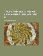Tales And Sketches Of Lancashire Life Volume 6 di United States General Accounting Office, Benjamin Brierley edito da Rarebooksclub.com