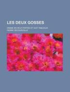 Les Deux Gosses; Drame En Deux Parties Et Huit Tableaux di Pierre Decourcelle edito da Rarebooksclub.com