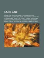 Land Law: Mining Law And Governance, Rea di Source Wikipedia edito da Books LLC, Wiki Series