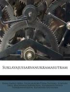 Suklayajussarvanukramasutram di Rama Sakala Mira, Yugalakisora Vyasa Pathaka, Sundara Ukla Maunamantravabodha edito da Nabu Press
