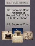 U.s. Supreme Court Transcript Of Record Gulf, C & S F R Co V. Shane edito da Gale Ecco, U.s. Supreme Court Records