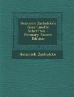Heinrich Zschokke's Gesammelte Schriften di Heinrich Zschokke edito da Nabu Press