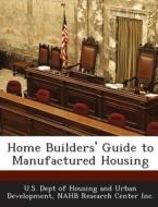 Home Builders\' Guide To Manufactured Housing edito da Bibliogov