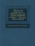 Oeuvres de Guillaume de Machaut, Pub. Par Ernest Hoepffner Volume 1 - Primary Source Edition di Guillaume de Machaut, Ernst Hoepffner edito da Nabu Press